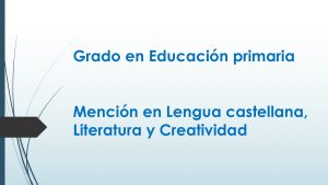 Mención en Lengua castellana, Literatura y Creatividad